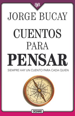 Cuentos Para Pensar: Siempre Hay Un Cuento Para... [Spanish] 6075278079 Book Cover