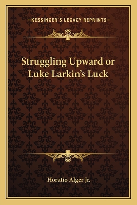 Struggling Upward or Luke Larkin's Luck 1162762152 Book Cover