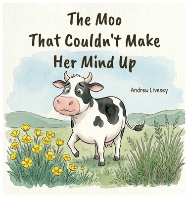 The Moo That Couldn't Make Her Mind Up 1066672814 Book Cover