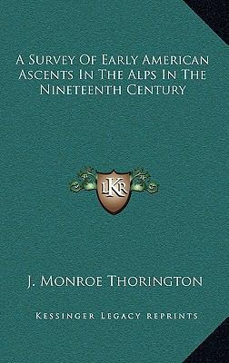 A Survey Of Early American Ascents In The Alps ... 1169047491 Book Cover