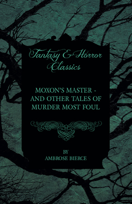 Moxon's Master - and other Tales of Murder Most... 1447468694 Book Cover