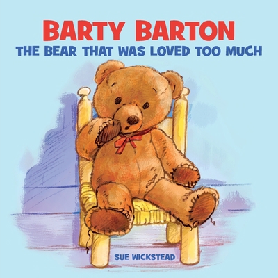 Barty Barton - The Bear That Was Loved Too Much 1916392318 Book Cover