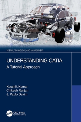 Understanding CATIA: A Tutorial Approach 0367639866 Book Cover