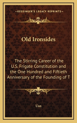 Old Ironsides: The Stirring Career of the U.S. ... 1168679362 Book Cover