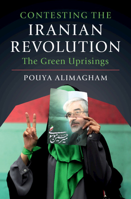 Contesting the Iranian Revolution: The Green Up... 1108475442 Book Cover