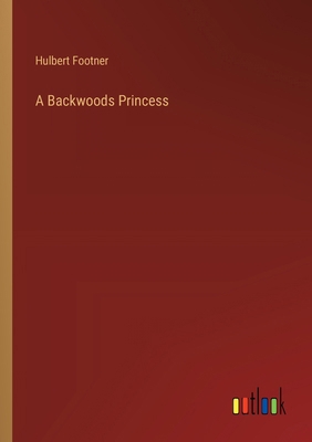 A Backwoods Princess 3368939645 Book Cover