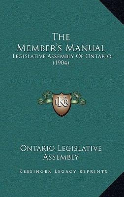 The Member's Manual: Legislative Assembly Of On... 1167288777 Book Cover