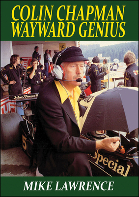 Colin Chapman: Wayward Genius 1855209500 Book Cover