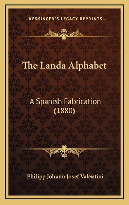 The Landa Alphabet: A Spanish Fabrication (1880) 1167260066 Book Cover