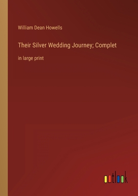 Their Silver Wedding Journey; Complet: in large... 3368334026 Book Cover