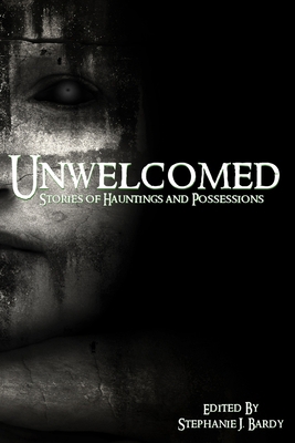 Unwelcomed: Stories of Hauntings and Possessions B0BJYCZC9K Book Cover