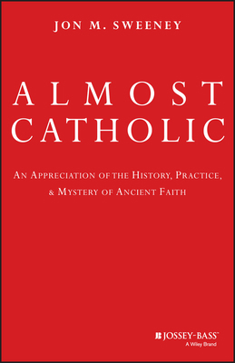 Almost Catholic: An Appreciation of the History... 0787994707 Book Cover