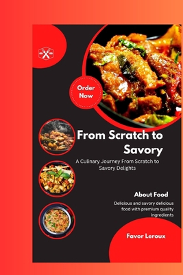 From Scratch to Savory: "A Culinary Journey Fro... B0CM98R762 Book Cover