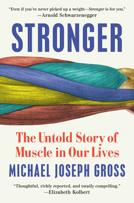 Stronger: The Untold Story of Muscle in Our Lives 0525955232 Book Cover