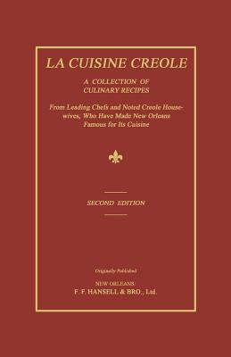 La Cuisine Creole: A Collection of Culinary Rec... 1596412666 Book Cover