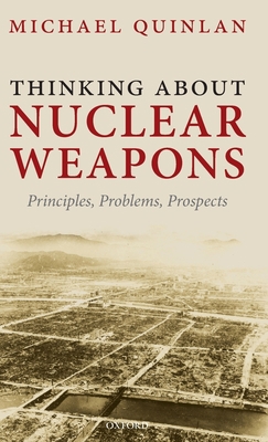 Thinking about Nuclear Weapons: Principles, Pro... 0199563942 Book Cover