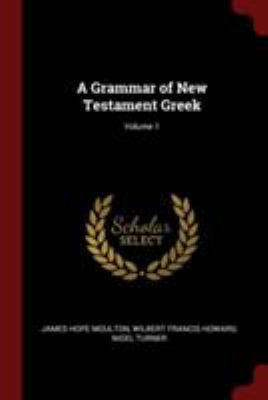 A Grammar of New Testament Greek; Volume 1 1376061767 Book Cover