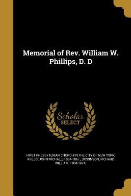 Memorial of Rev. William W. Phillips, D. D 1374329193 Book Cover