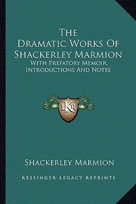 The Dramatic Works Of Shackerley Marmion: With ... 1163239577 Book Cover
