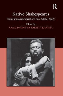 Native Shakespeares: Indigenous Appropriations ... 0754662969 Book Cover