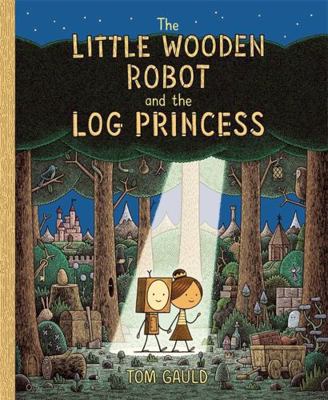 The Little Wooden Robot and the Log Princess 1787419177 Book Cover