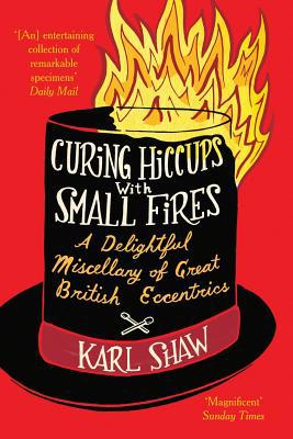 Curing Hiccups with Small Fires: A Delightful M... 0752265725 Book Cover