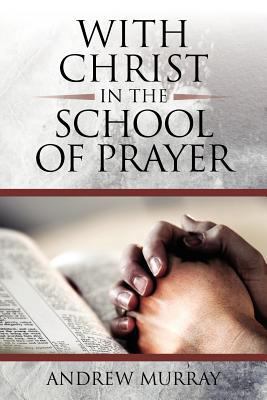 With Christ in the School of Prayer 1619491036 Book Cover