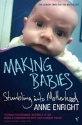 Making Babies: Stumbling Into Motherhood 0099437627 Book Cover