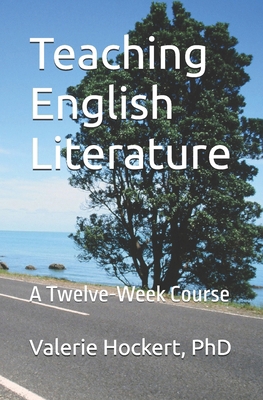 Teaching English Literature: A Twelve-Week Course B0D76K1RW2 Book Cover