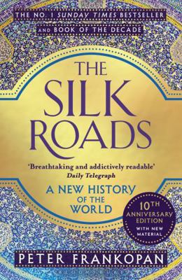 The Silk Roads: A New History of the World 1408839962 Book Cover