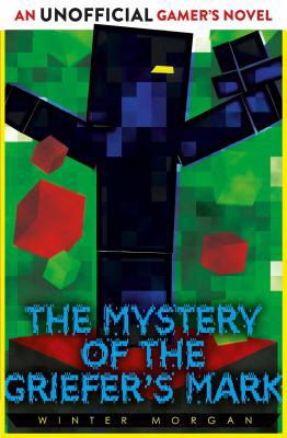 The Mystery of the Griefer's Mark: An Unofficia... 1471143902 Book Cover