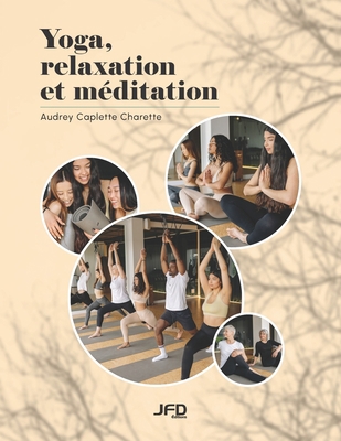 Yoga, relaxation et méditation [French] 2897994266 Book Cover