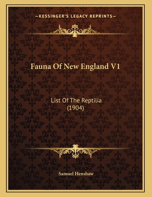 Fauna Of New England V1: List Of The Reptilia (... 1166551814 Book Cover