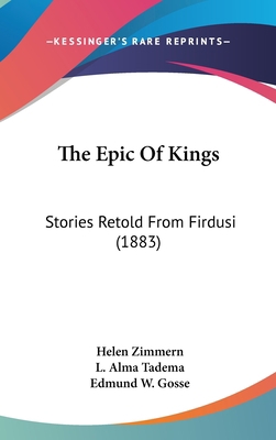 The Epic Of Kings: Stories Retold From Firdusi ... 1160015511 Book Cover