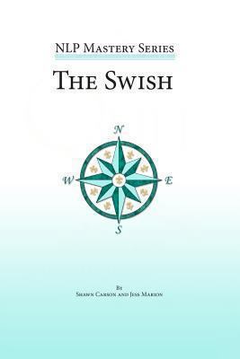 The Swish: An In Depth Look at this Powerful NL... 1940254027 Book Cover