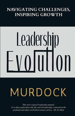 Leadership Evolution: Navigating Challenges, In... 1965016006 Book Cover
