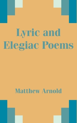 Lyric and Elegiac Poems 1410200817 Book Cover