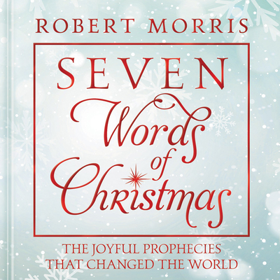 Seven Words of Christmas: The Joyful Prophecies... 1546017291 Book Cover