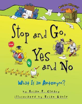 Stop and Go, Yes and No: What Is an Antonym? 157505860X Book Cover