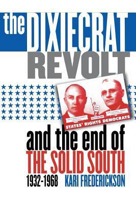 Dixiecrat Revolt and the End of the Solid South... 0807825948 Book Cover