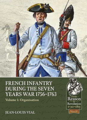 French Infantry During the Seven Years War 1756... 1804514365 Book Cover