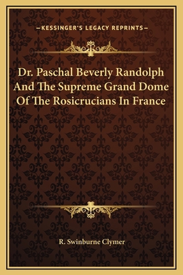 Dr. Paschal Beverly Randolph And The Supreme Gr... 1169214614 Book Cover