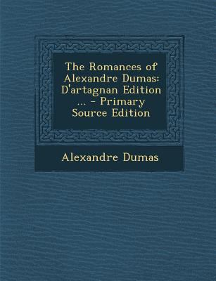 Romances of Alexandre Dumas: D'Artagnan Edition... 1287534597 Book Cover