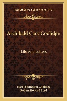 Archibald Cary Coolidge: Life And Letters 1163175854 Book Cover