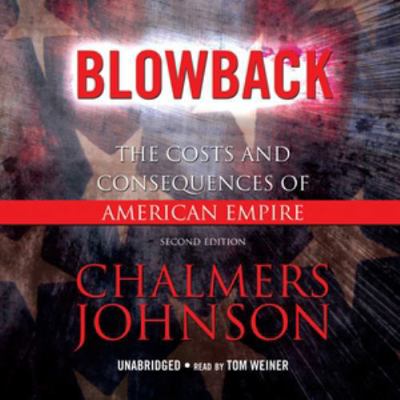 Blowback: The Costs and Consequences of America... 1433204789 Book Cover