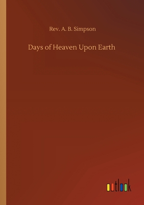 Days of Heaven Upon Earth 3752424206 Book Cover