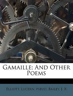 Gamaille; And Other Poems 117251903X Book Cover