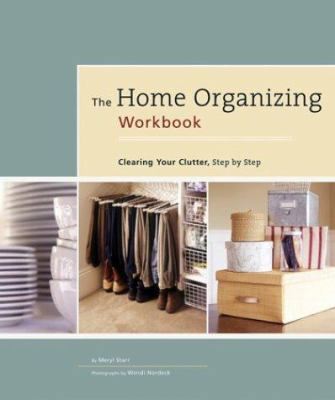 The Home Organizing Workbook: Clearing Your Clu... 0811837327 Book Cover