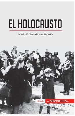El Holocausto: La solución final a la cuestión ... [Spanish] 2806288703 Book Cover