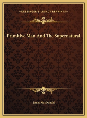 Primitive Man And The Supernatural 1169432999 Book Cover